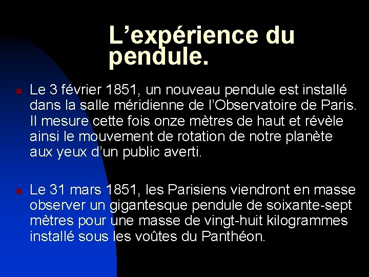 L’expérience du pendule. n n Le 3 février 1851, un nouveau pendule est installé