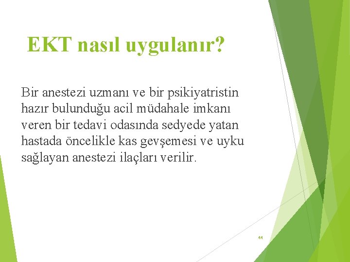 EKT nasıl uygulanır? Bir anestezi uzmanı ve bir psikiyatristin hazır bulunduğu acil müdahale imkanı