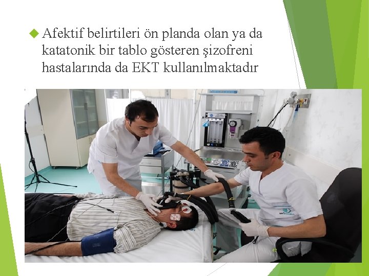  Afektif belirtileri ön planda olan ya da katatonik bir tablo gösteren şizofreni hastalarında