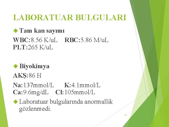 LABORATUAR BULGULARI Tam kan sayımı WBC: 8. 56 K/u. L RBC: 5. 86 M/u.