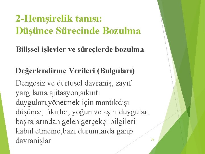 2 -Hemşirelik tanısı: Düşünce Sürecinde Bozulma Bilişsel işlevler ve süreçlerde bozulma Değerlendirme Verileri (Bulguları)