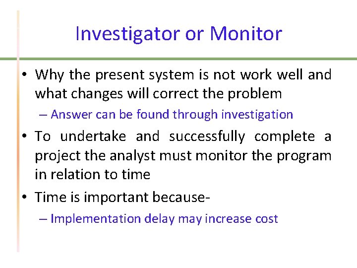 Investigator or Monitor • Why the present system is not work well and what