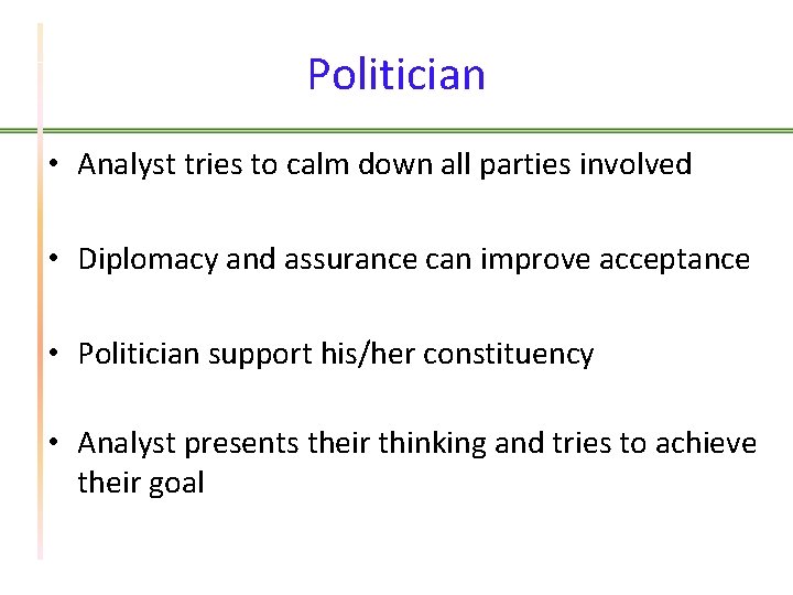 Politician • Analyst tries to calm down all parties involved • Diplomacy and assurance