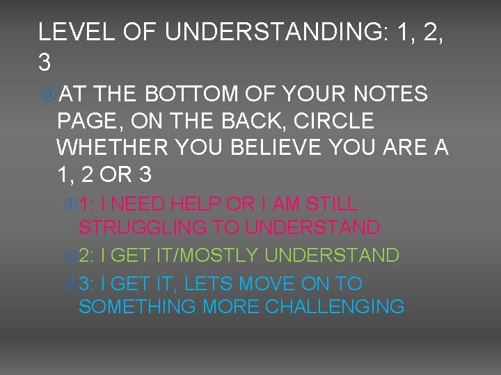 LEVEL OF UNDERSTANDING: 1, 2, 3 AT THE BOTTOM OF YOUR NOTES PAGE, ON