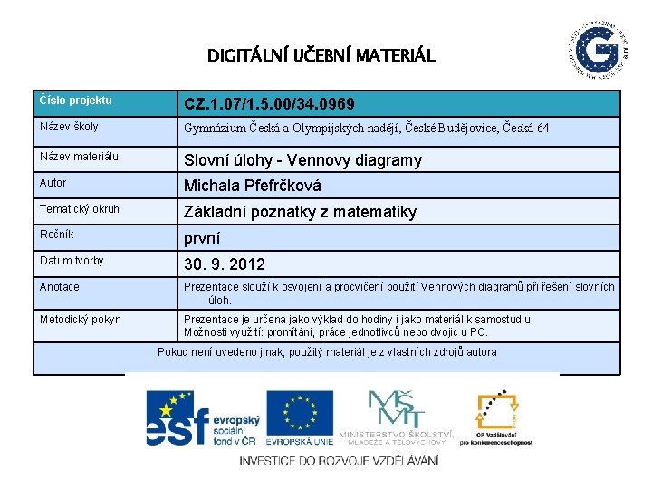 DIGITÁLNÍ UČEBNÍ MATERIÁL Číslo projektu CZ. 1. 07/1. 5. 00/34. 0969 Název školy Gymnázium