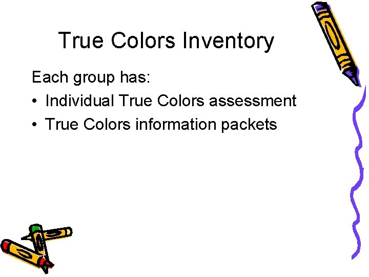 True Colors Inventory Each group has: • Individual True Colors assessment • True Colors