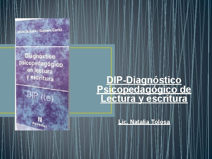 DIP-Diagnóstico Psicopedagógico de Lectura y escritura Lic. Natalia Tolosa 