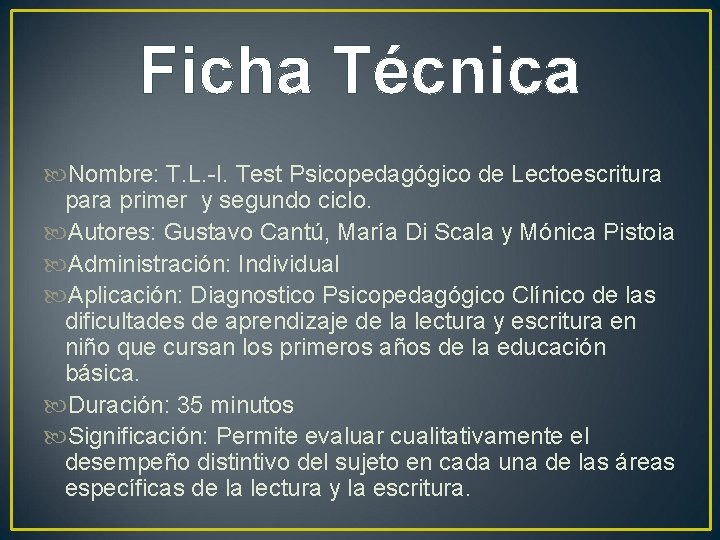 Ficha Técnica Nombre: T. L. -I. Test Psicopedagógico de Lectoescritura para primer y segundo