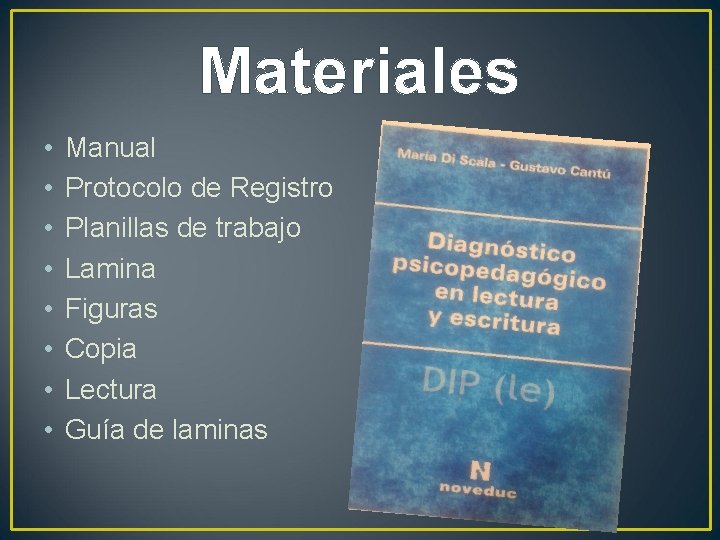 Materiales • • Manual Protocolo de Registro Planillas de trabajo Lamina Figuras Copia Lectura