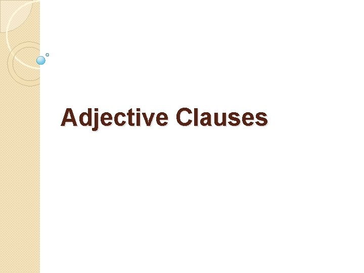 Adjective Clauses 