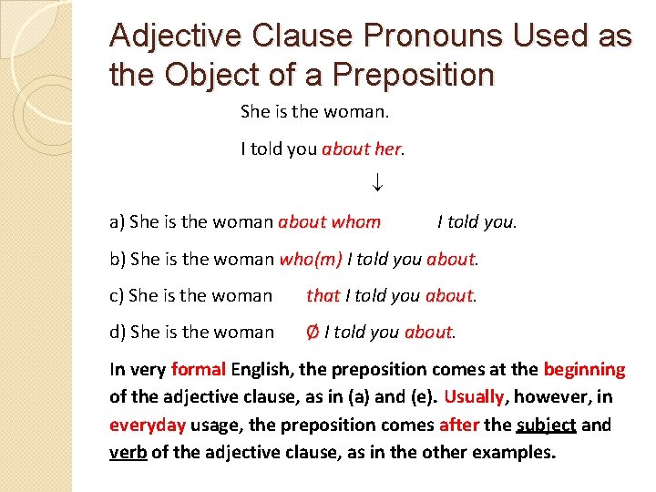 Adjective Clause Pronouns Used as the Object of a Preposition She is the woman.