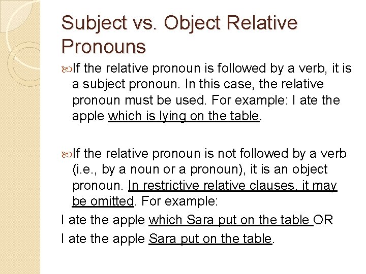 Subject vs. Object Relative Pronouns If the relative pronoun is followed by a verb,