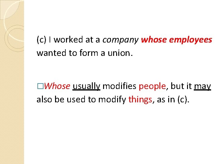 (c) I worked at a company whose employees wanted to form a union. �Whose