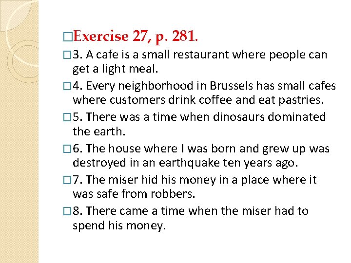 �Exercise 27, p. 281. � 3. A cafe is a small restaurant where people