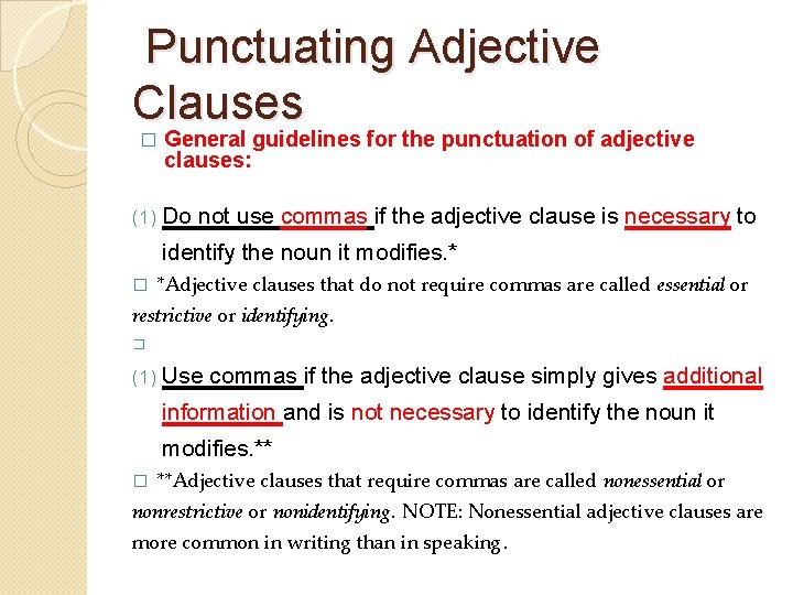  Punctuating Adjective Clauses � General guidelines for the punctuation of adjective clauses: Do