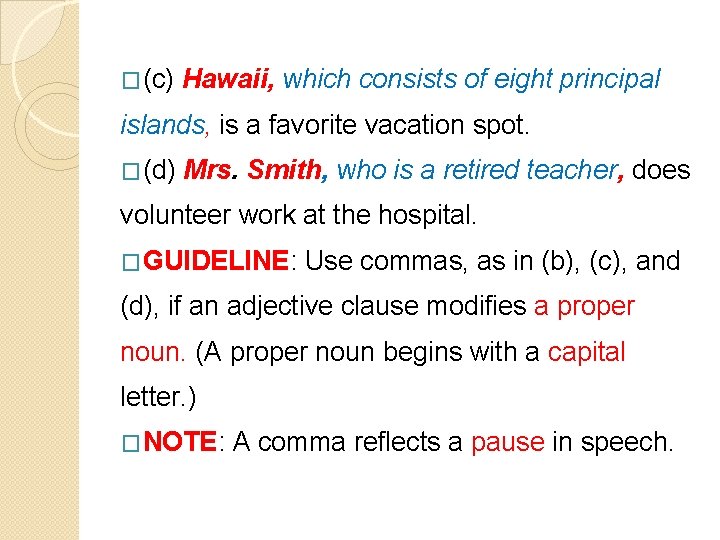 �(c) Hawaii, which consists of eight principal islands, is a favorite vacation spot. �(d)