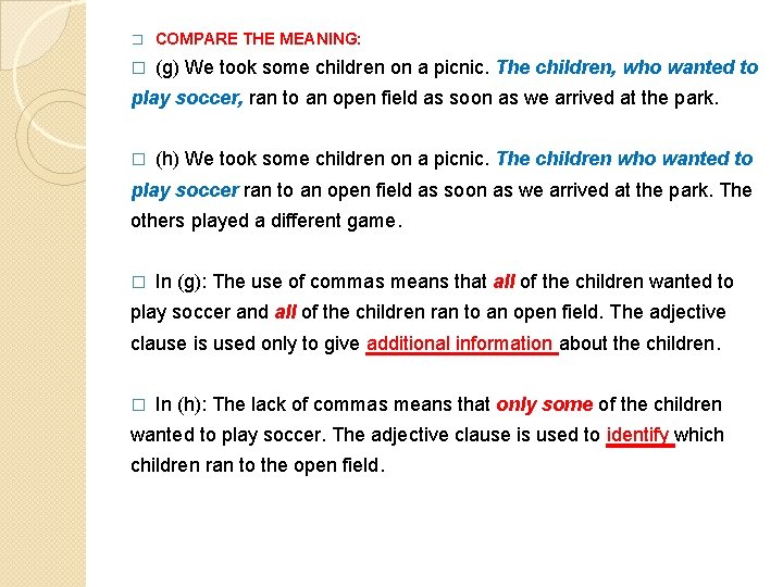 � COMPARE THE MEANING: � (g) We took some children on a picnic. The