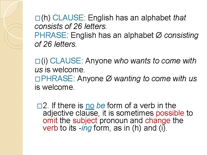 �(h) CLAUSE: English has an alphabet that consists of 26 letters. PHRASE: English has