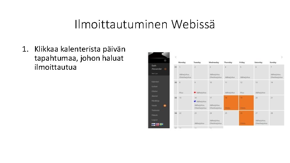 Ilmoittautuminen Webissä 1. Klikkaa kalenterista päivän tapahtumaa, johon haluat ilmoittautua 