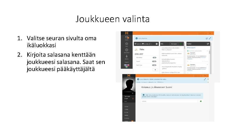 Joukkueen valinta 1. Valitse seuran sivulta oma ikäluokkasi 2. Kirjoita salasana kenttään joukkueesi salasana.