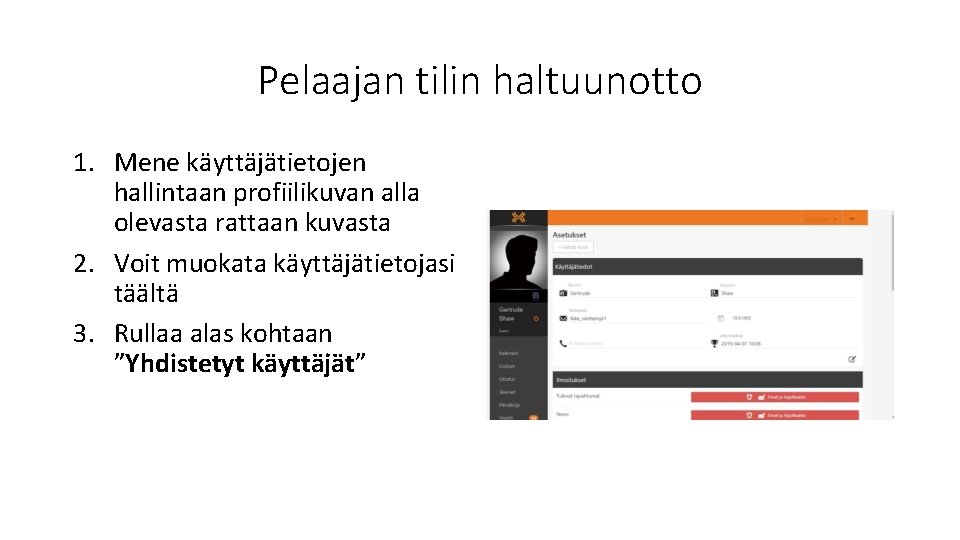 Pelaajan tilin haltuunotto 1. Mene käyttäjätietojen hallintaan profiilikuvan alla olevasta rattaan kuvasta 2. Voit Pelaajan tilin haltuunotto 1. Mene käyttäjätietojen hallintaan profiilikuvan alla olevasta rattaan kuvasta 2. Voit