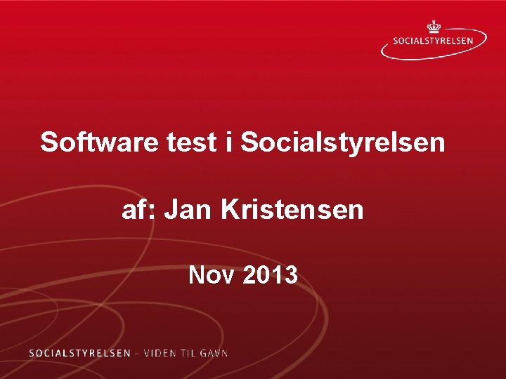 Software test i Socialstyrelsen af: Jan Kristensen Nov 2013 