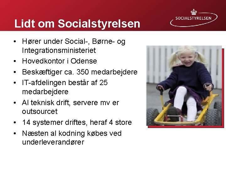 Lidt om Socialstyrelsen • Hører under Social-, Børne- og Integrationsministeriet • Hovedkontor i Odense