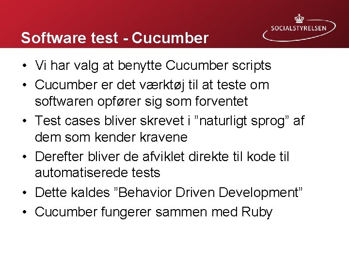 Software test - Cucumber • Vi har valg at benytte Cucumber scripts • Cucumber