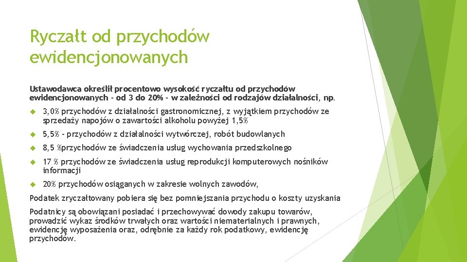 Ryczałt od przychodów ewidencjonowanych Ustawodawca określił procentowo wysokość ryczałtu od przychodów ewidencjonowanych - od