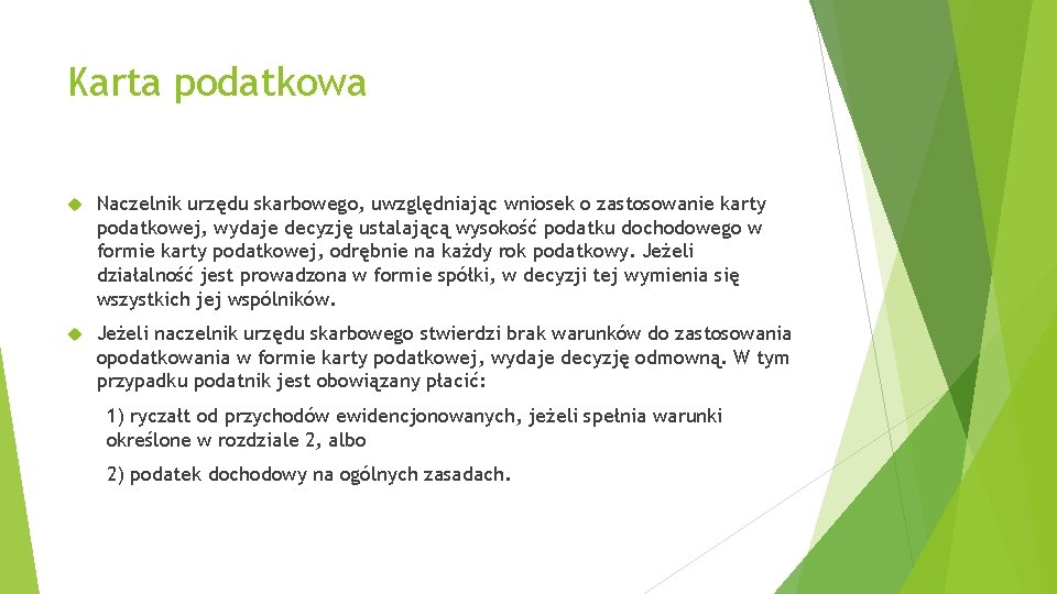 Karta podatkowa Naczelnik urzędu skarbowego, uwzględniając wniosek o zastosowanie karty podatkowej, wydaje decyzję ustalającą