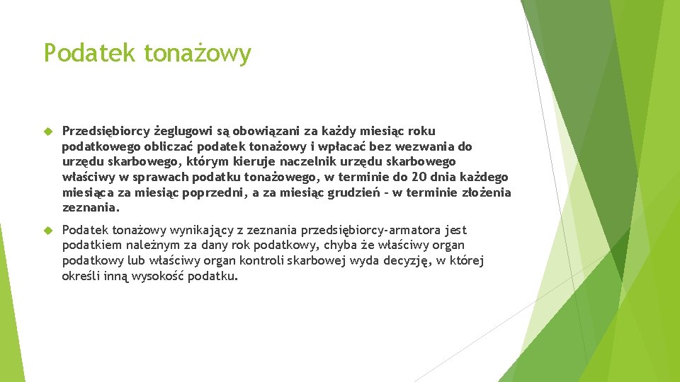 Podatek tonażowy Przedsiębiorcy żeglugowi są obowiązani za każdy miesiąc roku podatkowego obliczać podatek tonażowy