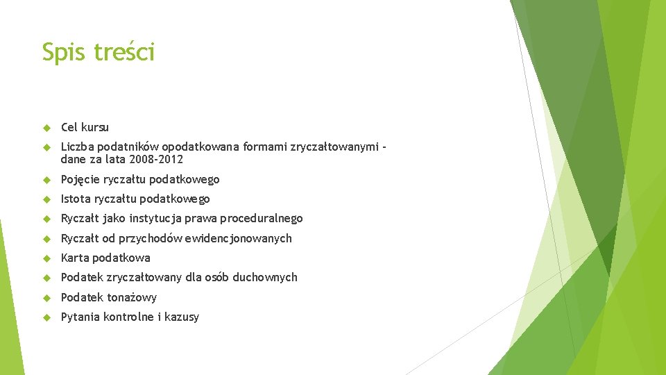 Spis treści Cel kursu Liczba podatników opodatkowana formami zryczałtowanymi – dane za lata 2008