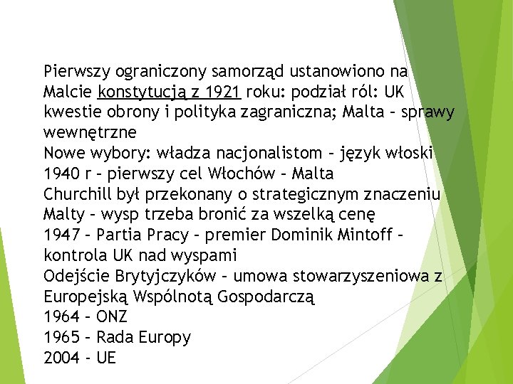 Pierwszy ograniczony samorząd ustanowiono na Malcie konstytucją z 1921 roku: podział ról: UK kwestie