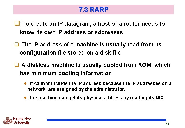 7. 3 RARP q To create an IP datagram, a host or a router