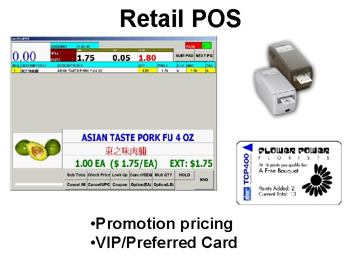 Retail POS • Promotion pricing • VIP/Preferred Card 