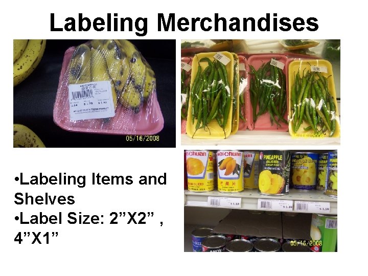 Labeling Merchandises • Labeling Items and Shelves • Label Size: 2”X 2” , 4”X