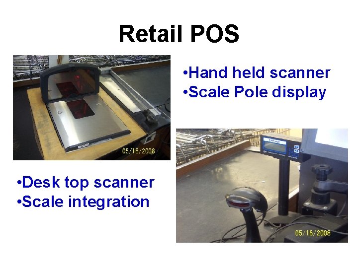 Retail POS • Hand held scanner • Scale Pole display • Desk top scanner