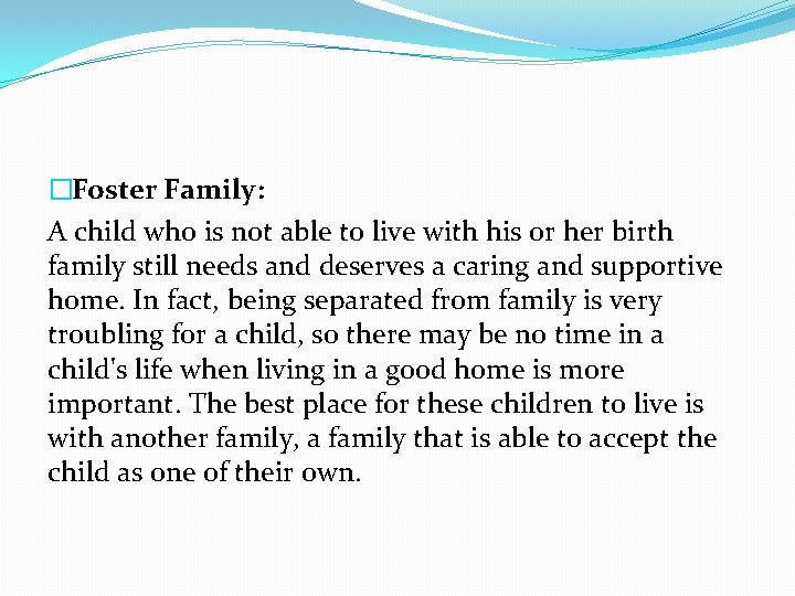 �Foster Family: A child who is not able to live with his or her