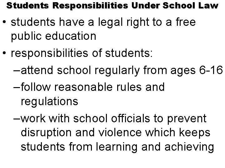 Students Responsibilities Under School Law • students have a legal right to a free