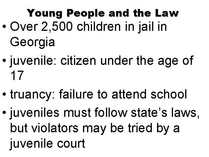 Young People and the Law • Over 2, 500 children in jail in Georgia