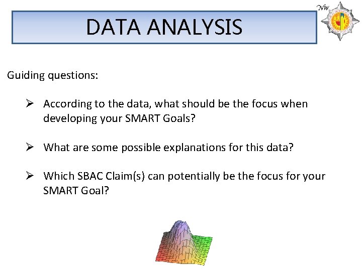 DATA ANALYSIS Guiding questions: Ø According to the data, what should be the focus