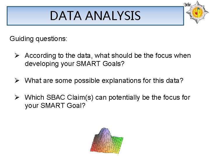 DATA ANALYSIS Guiding questions: Ø According to the data, what should be the focus