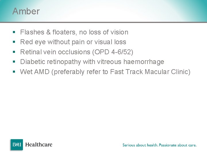 Amber § § § Flashes & floaters, no loss of vision Red eye without Amber § § § Flashes & floaters, no loss of vision Red eye without