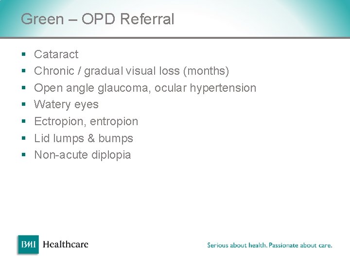 Green – OPD Referral § § § § Cataract Chronic / gradual visual loss Green – OPD Referral § § § § Cataract Chronic / gradual visual loss