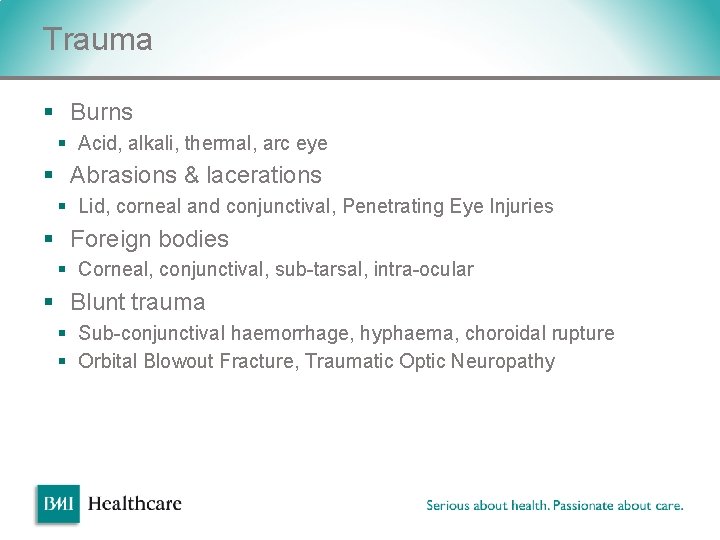 Trauma § Burns § Acid, alkali, thermal, arc eye § Abrasions & lacerations § Trauma § Burns § Acid, alkali, thermal, arc eye § Abrasions & lacerations §