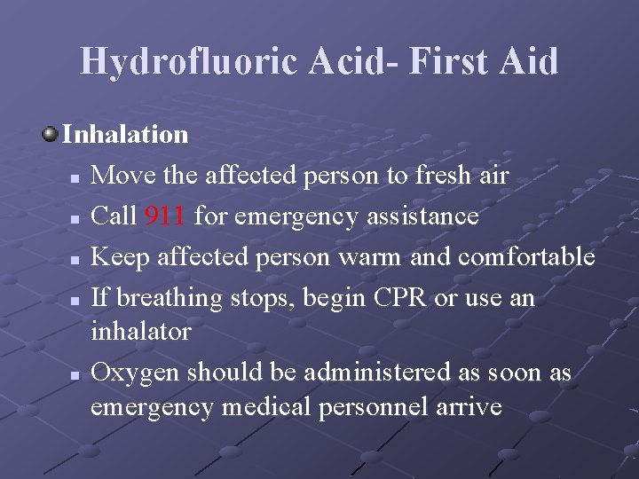 Hydrofluoric Acid- First Aid Inhalation n Move the affected person to fresh air n