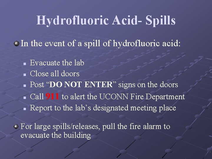 Hydrofluoric Acid- Spills In the event of a spill of hydrofluoric acid: n n