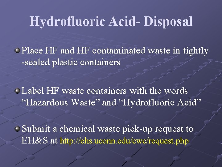 Hydrofluoric Acid- Disposal Place HF and HF contaminated waste in tightly -sealed plastic containers
