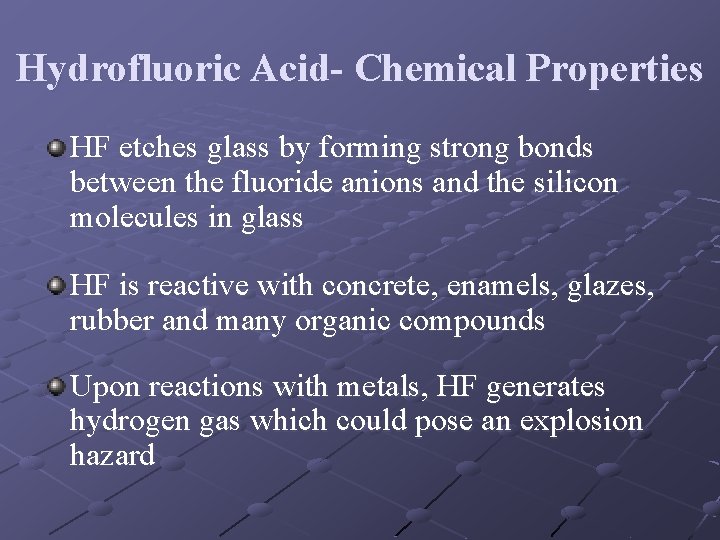 Hydrofluoric Acid- Chemical Properties HF etches glass by forming strong bonds between the fluoride