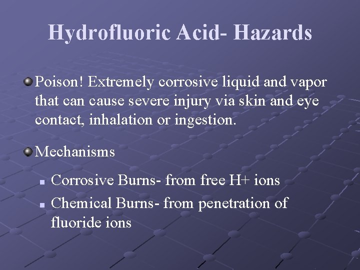 Hydrofluoric Acid- Hazards Poison! Extremely corrosive liquid and vapor that can cause severe injury
